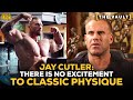 Jay Cutler: There's No Excitement To The Classic Physique Division | GI Vault