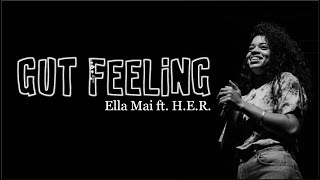 Ella Mai - Gut Feeling (feat. H.E.R )(Lyrics)