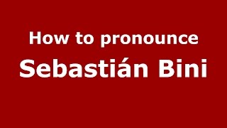 How to pronounce Sebastián Bini