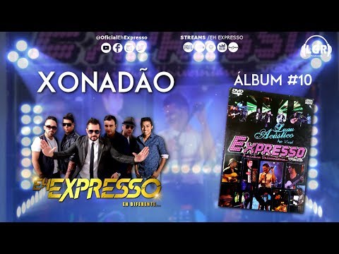 Eh Expresso - Xonadão - Álbum 10 CD/DVD Luau Acústico