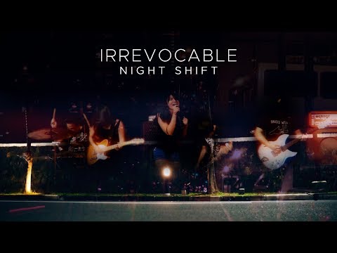 Irrevocable - Night Shift (Official Music Video)