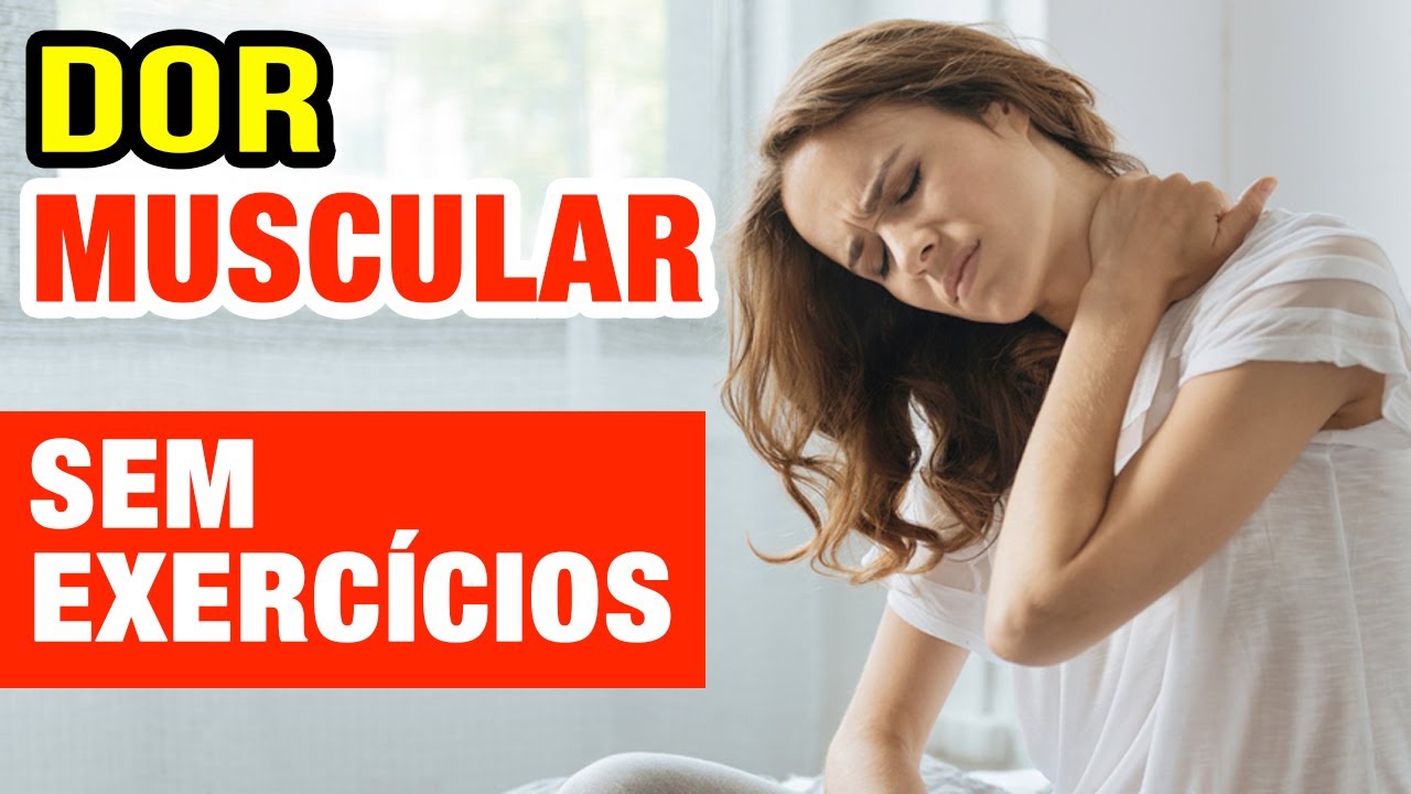 O QUE CAUSA DOR MUSCULAR SEM EXERCÍCIO - E o que fazer!