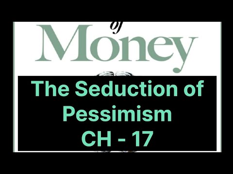 Psychology of money,  The Seduction of Pessimism – Why Bad News Sounds Smarter ( 📘 Chapter 17 )