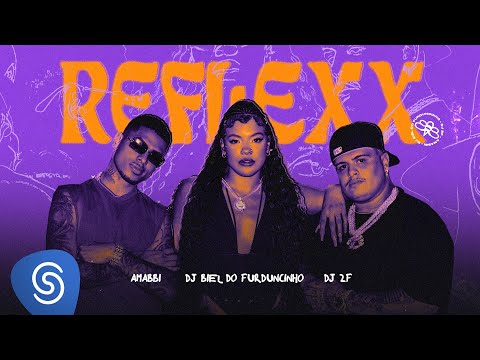 Amabbi, DJ Biel do Furduncinho, DJ 2F - Reflexx (Clipe Oficial)