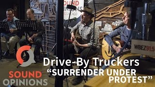 Drive-By Truckers perform "Surrender Under Protest" (Live on Sound Opinions)
