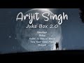 Arijit Singh Slowed And Reverb Juke Box 2 0 Audio Songs Hindi