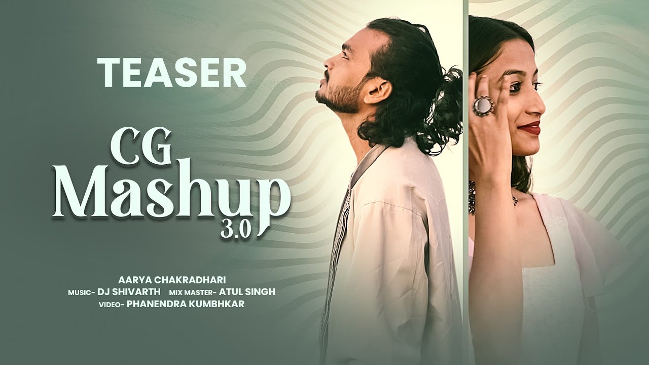 TEASER | CG Love Song Mashup 3.0 | New Cg Song | Aarya Chakradhari | Music Chhattisgarhi