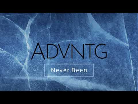 ADVNTG - Never Been