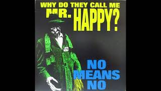 NoMeansNo: Why Do They Call Me Mr. Happy? (1993) [Canada] full album