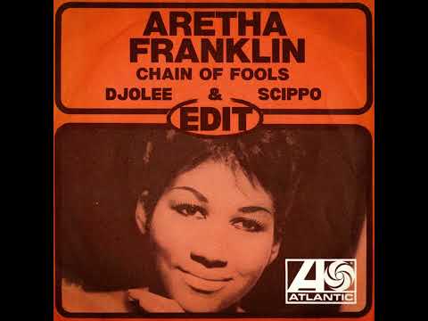 Aretha Franklin - Chain Of Fools (Djolee & Scippo Edit)