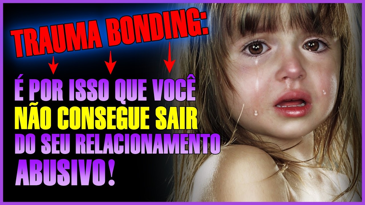 Trauma Bonding: é por isso que você não consegue sair do seu relacionamento tóxico!