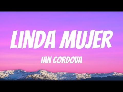 Ian Cordova "Linda Mujer" (Lyric Video)