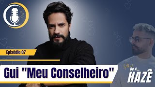 GUILHERME MACHADO - Mais conhecido como MEU CONSELHEIRO - De A Hazê #07