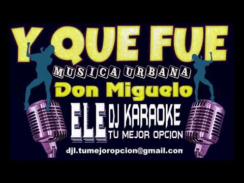 Don Miguelo    Y Que Fue  🎵🔥 KARAOKE COMPLETO🎵🔥 MUSICA URBANA🎵🔥