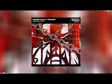 Sandro Silva vs. Rihanna - S&M Bulldog (SKIPTRIP & Peekaboo Mashup)