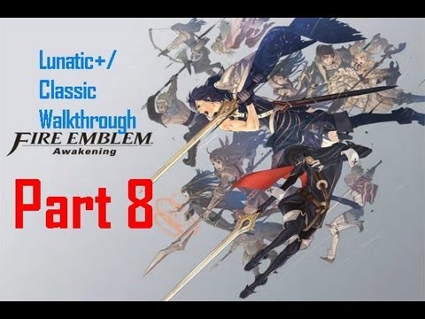 Fire Emblem: Awakening Lunatic+/Classic Walkthrough (Part 8) Chapter 5 The Exalt and the King