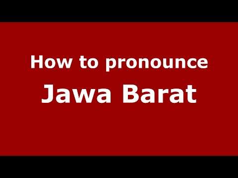 How to pronounce Jawa Barat (Indonesia/Indonesian) - PronounceNames.com
