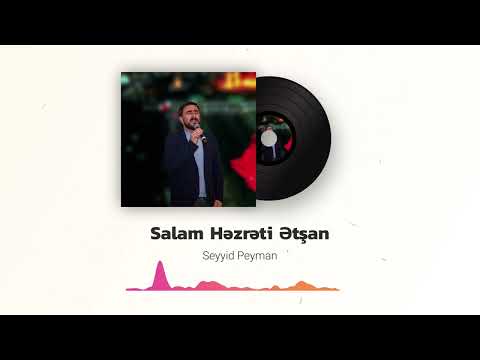 Seyyid Peyman - Salam Həzrəti Ətşan