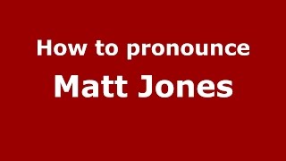 How to pronounce Matt Jones