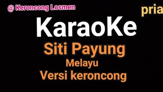 Download lagu KARAOKE NADA PRIA COWOK II SITI PAYUNG MELAYU VERSI KERONCONG II mp3