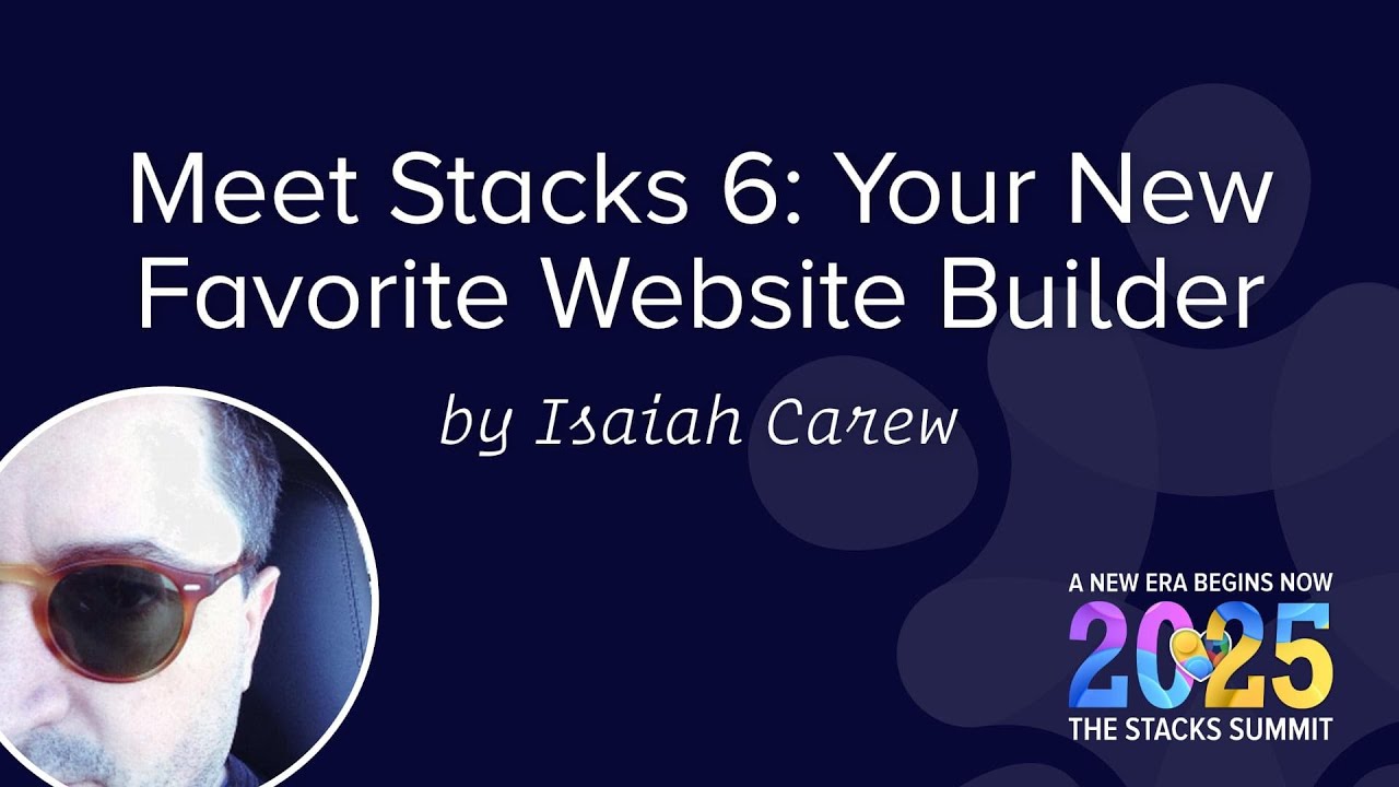Meet Stacks 6 Your New Favorite Website Builder - Stacks Summit 2025