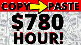 Earn $780 In 60 MINS Just Copy & Paste! (FREE)