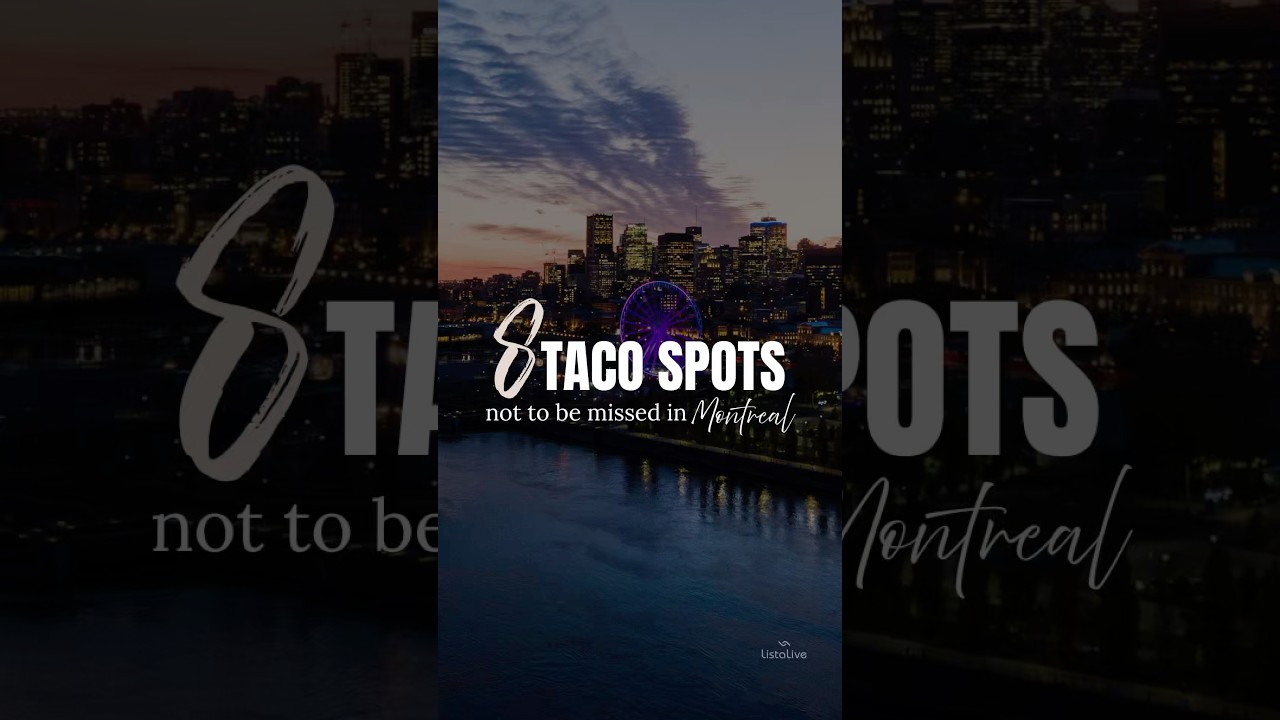 📍Montreal List - 8 Restaurants to try tacos