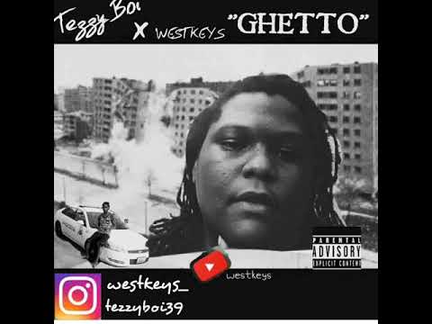 GHETTO - TEZZY BOI FT. WESTKEYS