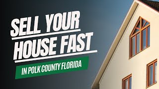 How to Sell Your House Fast in Polk County, Florida