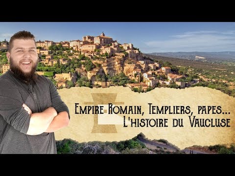 Empire romain, templiers, papes... - L'histoire du Vaucluse