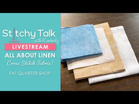 LIVE: All About Linen Fabric for Cross Stitching! - Stitchy Talk #26