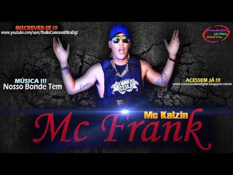 Mc Frank Part. Mc Kalzin - Nosso Bonde Tem [ Lançamento 2013 ] { DJ SELMINHO }