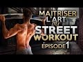MASTERY OF STREET-WORKOUT | Episode 1