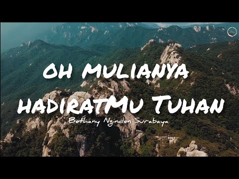 Oh Mulianya HadiratMu Lirik - Bethany Nginden Surabaya