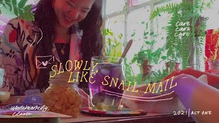 SLOWLY, LIKE SNAIL MAIL 🕯🍒 - 2021: Act One (vlog) | Wholeheartedly, Clahrah.