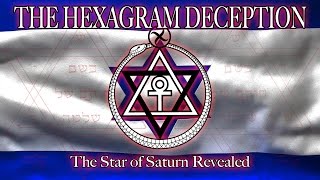 THE HEXAGRAM DECEPTION: The Star of Saturn Revealed