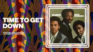 The O&#39;Jays - Time To Get Down (Official Audio)