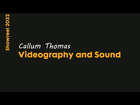 Callum Thomas Videography and Sound Showreel 2022
