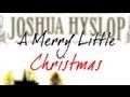 Joshua Hyslop - Have Yourself A Merry Little Christmas [Lyric Video]