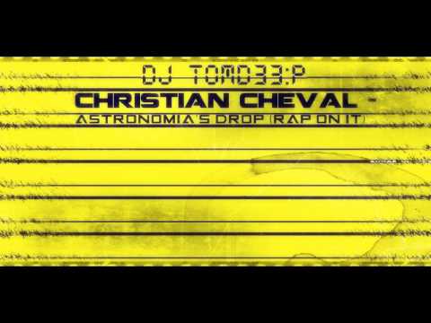 Christian Cheval - Astronomia's drop(rap on it) | DJ TOMD33P