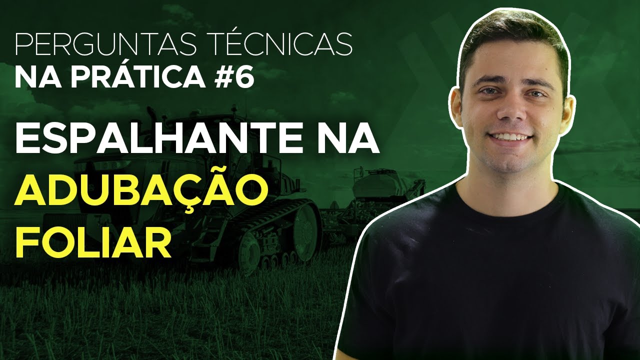 #6 PERGUNTAS TÉCNICAS NA PRÁTICA - ESPALHANTE NA ADUBAÇÃO FOLIAR