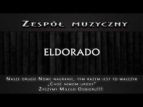 Zespół muzyczny ELDORADO - Choć nimom urody