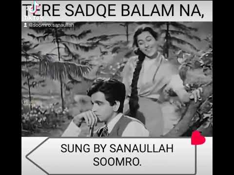 TERE SADQE BALAM NA KAR,SUNG BY SANAULLAH SOOMRO.