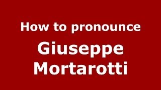 How to pronounce Giuseppe Mortarotti