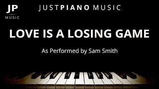 Love Is A Losing Game (Piano Accompaniment) Sam Smith