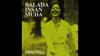 Diskoria - Balada Insan Muda (Official Audio)