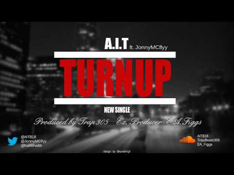 A.I.T - Turn Up feat. Jonny Mcflyy
