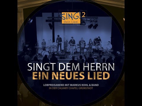 Markus Kohl: SING! Dein Lied 2 - Live in der Calvary Chapel Grünstadt