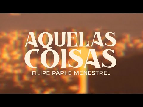 Filipe Papi, Menestrel - Aquelas Coisas