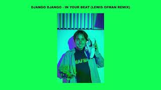 Django Django - In your beat (Lewis OfMan Remix)
